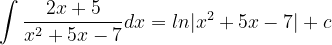 \dpi{120} \int \frac{2x+5}{x^{2}+5x-7}dx = ln|x^{2}+5x-7| +c